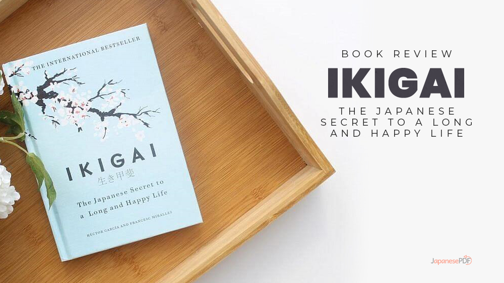 Ikigai: The Japanese Secret To A Long And Happy Life – Book Review
