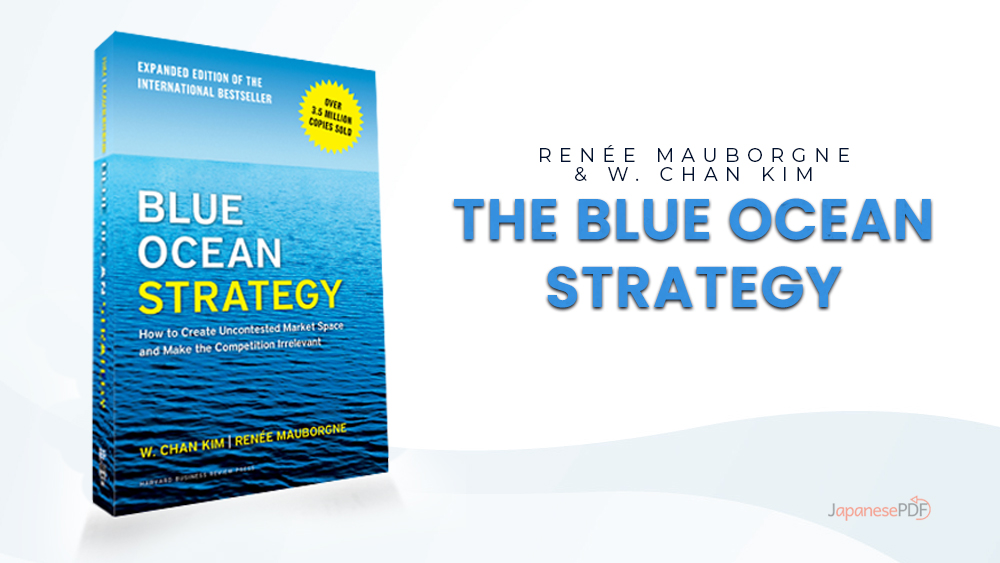 The Blue Ocean Strategy By Renée Mauborgne and W. Chan Kim