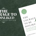 The Courage To Be Disliked - Japanese Self Help Book Review